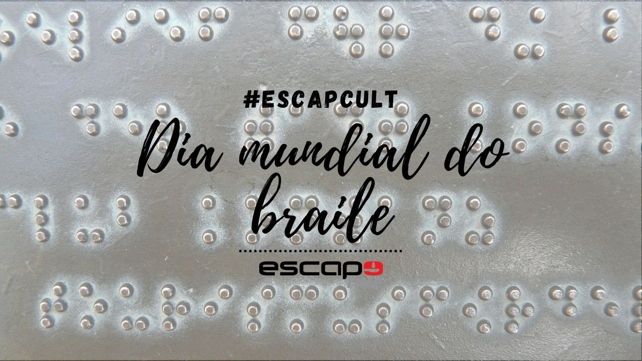 #EscapeCult - Dia mundial do braile